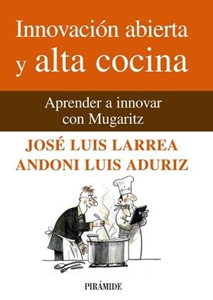 INNOVACIÓN ABIERTA Y ALTA COCINA | 9788436825824 | LARREA, JOSÉ LUIS / ADURIZ, LUIS ANDONI