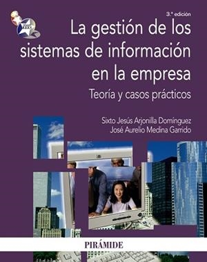 GESTIÓN DE LOS SISTEMAS DE INFORMACIÓN EN LA EMPRESA, LA | 9788436823011 | ARJONILLA DOMÍNGUEZ, SIXTO JESÚS / MEDINA GARRIDO, JOSÉ AURELIO
