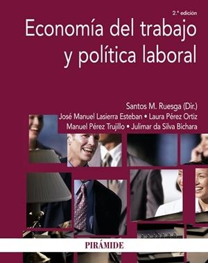ECONOMÍA DEL TRABAJO Y POLÍTICA LABORAL | 9788436832464 | LASIERRA, JOSÉ M. / PÉREZ ORTIZ, LAURA / PÉREZ TRUJILLO, MANUEL / DA SILVA BICHARA, JULIMAR