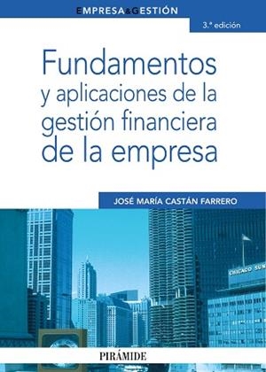 FUNDAMENTOS Y APLICACIONES DE LA GESTIÓN FINANCIERA DE LA EMPRESA | 9788436823202 | CASTÁN FARRERO, JOSÉ MARÍA