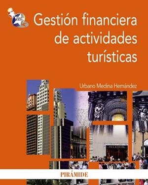 GESTIÓN FINANCIERA DE ACTIVIDADES TURÍSTICAS | 9788436824070 | MEDINA HERNÁNDEZ, URBANO