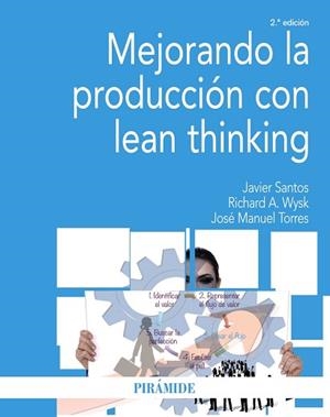 MEJORANDO LA PRODUCCIÓN CON LEAN THINKING | 9788436832822 | SANTOS, JAVIER / WYSK, RICHARD A. / TORRES, JOSÉ MANUEL