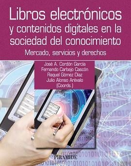 LIBROS ELECTRÓNICOS Y CONTENIDOS DIGITALES EN LA SOCIEDAD DEL CONOCIMIENTO | 9788436827699 | CORDÓN GARCÍA, JOSÉ ANTONIO / CARBAJO CASCÓN, FERNANDO / GÓMEZ DÍAZ, RAQUEL / ALONSO ARÉVALO, JULIO