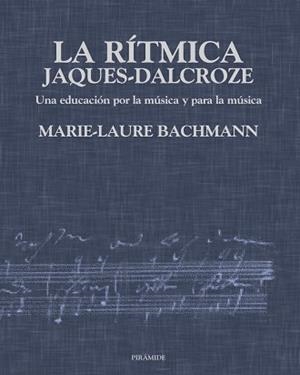RÍTMICA JAQUES-DALCROZE, LA | 9788436811872 | BACHMANN, MARIE-LAURE