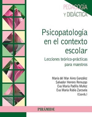 PSICOPATOLOGÍA EN EL CONTEXTO ESCOLAR | 9788436834475 | AIRES, MARÍA DEL MAR / HERRERO REMUZGO, SALVADOR / PADILLA MUÑOZ, EVA MARÍA / RUBIO ZARZUELA, EVA