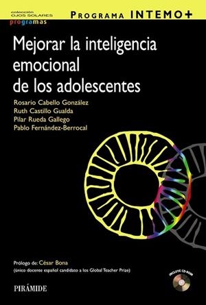 PROGRAMA INTEMO+. MEJORAR LA INTELIGENCIA EMOCIONAL DE LOS ADOLESCENTES | 9788436834901 | CABELLO GONZÁLEZ, ROSARIO / CASTILLO GUALDA, RUTH / RUEDA GALLEGO, PILAR / FERNÁNDEZ BERROCAL, PABLO