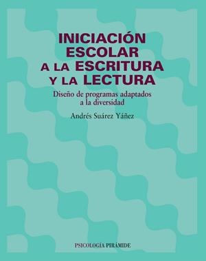 INICIACIÓN ESCOLAR A LA ESCRITURA Y LA LECTURA | 9788436814965 | SUÁREZ YÁÑEZ, ANDRÉS