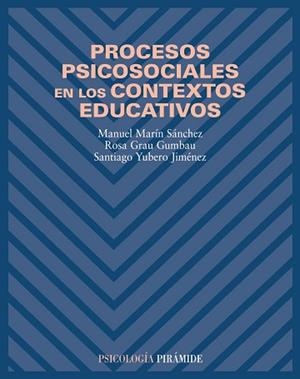 PROCESOS PSICOSOCIALES EN LOS CONTEXTOS EDUCATIVOS | 9788436817102 | MARÍN SÁNCHEZ, MANUEL / GRAU GUMBAU, ROSA / YUBERO JIMÉNEZ, SANTIAGO
