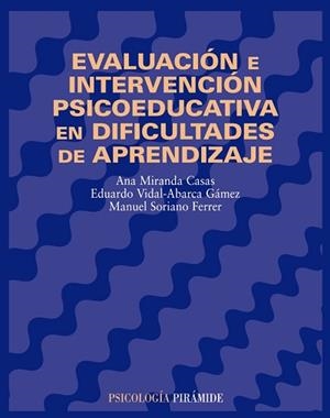 EVALUACIÓN E INTERVENCIÓN PSICOEDUCATIVA EN DIFICULTADES DE APRENDIZAJE | 9788436814576 | MIRANDA CASAS, ANA / VIDAL-ABARCA GÁMEZ, EDUARDO / SORIANO FERRER, MANUEL