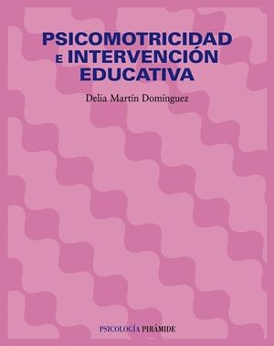 PSICOMOTRICIDAD E INTERVENCIÓN EDUCATIVA | 9788436821635 | MARTÍN DOMÍNGUEZ, DELIA