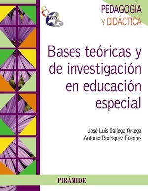BASES TEÓRICAS Y DE INVESTIGACIÓN EN EDUCACIÓN ESPECIAL | 9788436825312 | GALLEGO ORTEGA, JOSÉ LUIS / RODRÍGUEZ FUENTES, ANTONIO