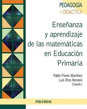 ENSEÑANZA Y APRENDIZAJE DE LAS MATEMÁTICAS EN EDUCACIÓN PRIMARIA | 9788436832921 | FLORES MARTÍNEZ, PABLO / RICO ROMERO, LUIS