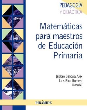 MATEMÁTICAS PARA MAESTROS DE EDUCACIÓN PRIMARIA | 9788436825657 | SEGOVIA ALEX, ISIDORO / RICO ROMERO, LUIS