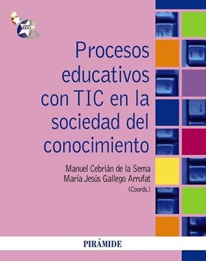 PROCESOS EDUCATIVOS CON TIC EN LA SOCIEDAD DEL CONOCIMIENTO | 9788436824759 | CEBRIÁN DE LA SERNA, MANUEL / GALLEGO ARRUFAT, MARÍA JESÚS