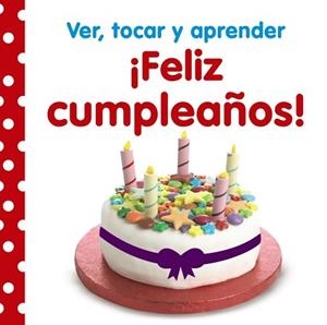VER, TOCAR Y APRENDER. ¡FELIZ CUMPLEAÑOS! | 9788469603321 | VARIOS AUTORES