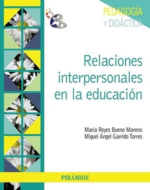 RELACIONES INTERPERSONALES EN LA EDUCACIÓN | 9788436826401 | BUENO MORENO, MARÍA REYES / GARRIDO, MIGUEL ÁNGEL