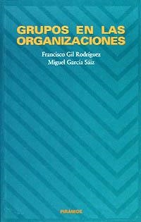 GRUPOS EN LAS ORGANIZACIONES | 9788436809657 | GIL RODRÍGUEZ, FRANCISCO / GARCÍA SÁIZ, MIGUEL