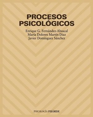 PROCESOS PSICOLÓGICOS | 9788436816051 | G. FERNÁNDEZ-ABASCAL, ENRIQUE / MARTÍN DÍAZ, MARÍA DOLORES / DOMÍNGUEZ SÁNCHEZ, F. JAVIER