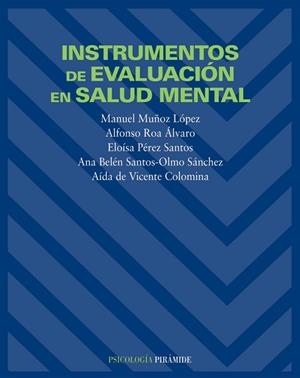 INSTRUMENTOS DE EVALUACIÓN EN SALUD MENTAL | 9788436816495 | MUÑOZ LÓPEZ, MANUEL / ROA ÁLVARO, ALFONSO / PÉREZ SANTOS, ELOÍSA / SANTOS-OLMO SÁNCHEZ, ANA BELÉN /