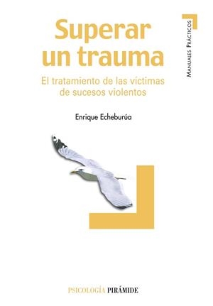 SUPERAR UN TRAUMA | 9788436819007 | ECHEBURÚA ODRIOZOLA, ENRIQUE
