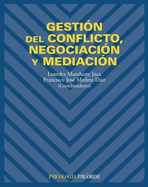 GESTIÓN DEL CONFLICTO, NEGOCIACIÓN Y MEDIACIÓN | 9788436819243 | MUNDUATE JACA, LOURDES / MEDINA DÍAZ, FRANCISCO JOSÉ