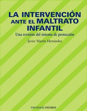 INTERVENCIÓN ANTE EL MALTRATO INFANTIL, LA | 9788436819908 | MARTÍN HERNÁNDEZ, JAVIER
