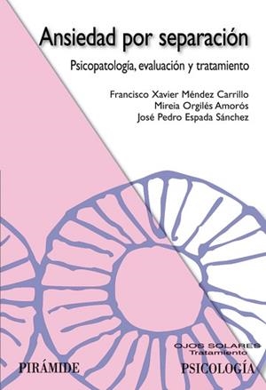 ANSIEDAD POR SEPARACIÓN | 9788436821727 | MÉNDEZ CARRILLO, FRANCISCO XAVIER / ORGILÉS AMORÓS, MIREIA / ESPADA SÁNCHEZ, JOSÉ PEDRO