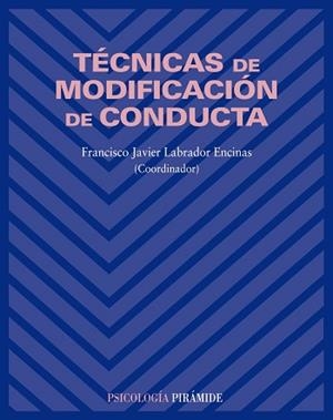 TÉCNICAS DE MODIFICACIÓN DE CONDUCTA | 9788436822298 | LABRADOR ENCINAS, FRANCISCO JAVIER