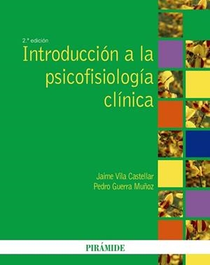 INTRODUCCIÓN A LA PSICOFISIOLOGÍA CLÍNICA | 9788436823004 | VILA CASTELLAR, JAIME / GUERRA MUÑOZ, PEDRO