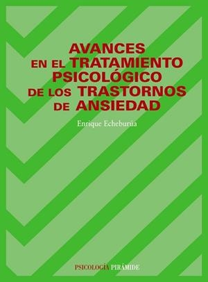 AVANCES EN EL TRATAMIENTO PSICOLÓGICO DE LOS TRASTORNOS DE ANSIEDAD | 9788436805819 | ECHEBURÚA ODRIOZOLA, ENRIQUE