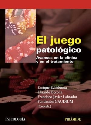 JUEGO PATOLÓGICO, EL | 9788436824124 | ECHEBURÚA ODRIOZOLA, ENRIQUE / BECOÑA IGLESIAS, ELISARDO / LABRADOR ENCINAS, FRANCISCO JAVIER / FUND