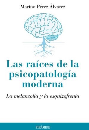 RAÍCES DE LA PSICOPATOLOGÍA MODERNA, LAS | 9788436826142 | PÉREZ ÁLVAREZ, MARINO