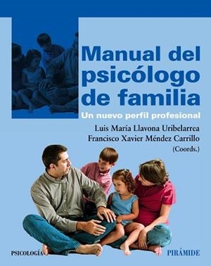 MANUAL DEL PSICÓLOGO DE FAMILIA | 9788436827156 | LLAVONA URIBELARREA, LUIS MARÍA / MÉNDEZ CARRILLO, FRANCISCO XAVIER