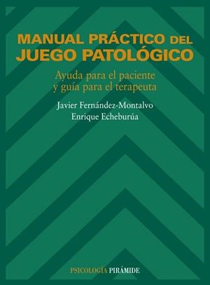 MANUAL PRÁCTICO DEL JUEGO PATOLÓGICO | 9788436810271 | FERNÁNDEZ MONTALVO, JAVIER / ECHEBURÚA ODRIOZOLA, ENRIQUE