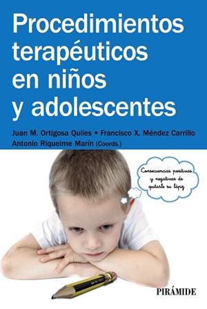 PROCEDIMIENTOS TERAPÉUTICOS EN NIÑOS Y ADOLESCENTES | 9788436832525 | ORTIGOSA QUILES, JUAN MANUEL / MÉNDEZ CARRILLO, FRANCISCO XAVIER / RIQUELME MARÍN, ANTONIO