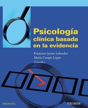 PSICOLOGÍA CLÍNICA BASADA EN LA EVIDENCIA | 9788436826166 | LABRADOR ENCINAS, FRANCISCO JAVIER / CRESPO LÓPEZ, MARÍA