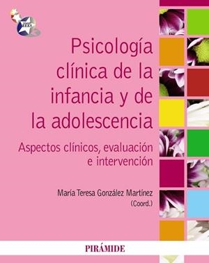 PSICOLOGÍA CLÍNICA DE LA INFANCIA Y DE LA ADOLESCENCIA | 9788436825473 | GONZÁLEZ, TERESA