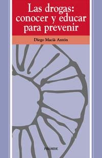 DROGAS, LAS : CONOCER Y EDUCAR PARA PREVENIR | 9788436808735 | MACIÀ ANTÓN, DIEGO