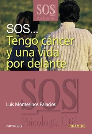 SOS TENGO CANCER Y UNA VIDA POR DELANTE | 9788436820911 | MONTESINOS, LUIS