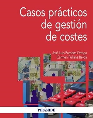 CASOS PRÁCTICOS DE GESTIÓN DE COSTES | 9788436836967 | PAREDES ORTEGA, JOSÉ LUIS / FULLANA BELDA, CARMEN