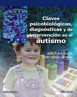 CLAVES PSICOBIOLÓGICAS, DIAGNÓSTICAS Y DE INTERVENCIÓN EN EL AUTISMO | 9788436838817 | FOLCH-SCHULZ, JULIA / IGLESIAS DORADO, JAIME