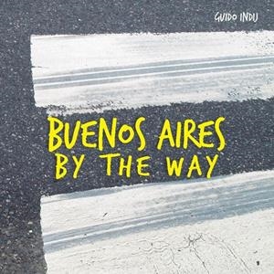 BUENOS AIRES BY THE WAY | 9789508892768 | INDIJ, GUIDO