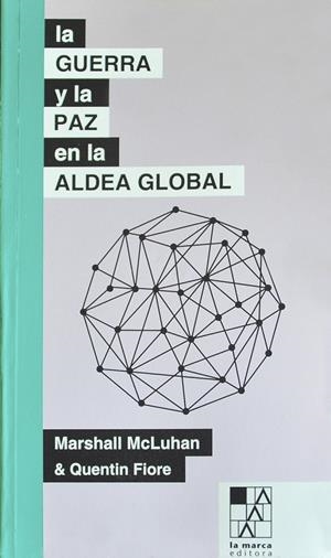 GUERRA Y LA PAZ EN LA ALDEA GLOBAL,LA | 9789508892737 | MCLUHAN, MARSHALL
