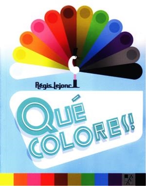 QUE COLORES | 9789508892287 | LEJONC, REGIS