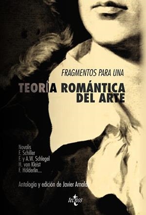 FRAGMENTOS PARA UNA TEORÍA ROMÁNTICA DEL ARTE | 9788430958009 | NOVALIS, F. / SCHILLER, F. / SCHLEGEL, A. W. / KLEIST, H. VON / HÖLDERLIN, FRIEDRICH
