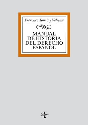 MANUAL DE HISTORIA DEL DERECHO ESPAÑOL | 9788430910069 | TOMÁS Y VALIENTE, FRANCISCO