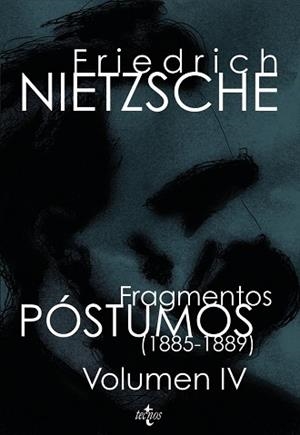 FRAGMENTOS POSTUMOS VOL IV : [ 1885 - 1889 ] | 9788430946785 | NIETZSCHE, FRIEDRICH