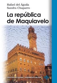 REPÚBLICA DE MAQUIAVELO, LA | 9788430943982 | ÁGUILA TEJERINA, RAFAEL DEL / CHAPARRO MARTÍNEZ, SANDRA