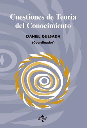 CUESTIONES DE TEORÍA DEL CONOCIMIENTO | 9788430948819 | QUESADA CASAJUANA, DANIEL / BRONCANO RODRÍGUEZ, FERNANDO / COMESAÑA, JUAN / FERNÁNDEZ PRAT, OLGA / G
