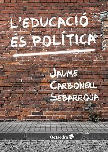 EDUCACIÓ ÉS POLÍTICA, L' | 9788417219697 | CARBONELL SEBARROJA, JAUME